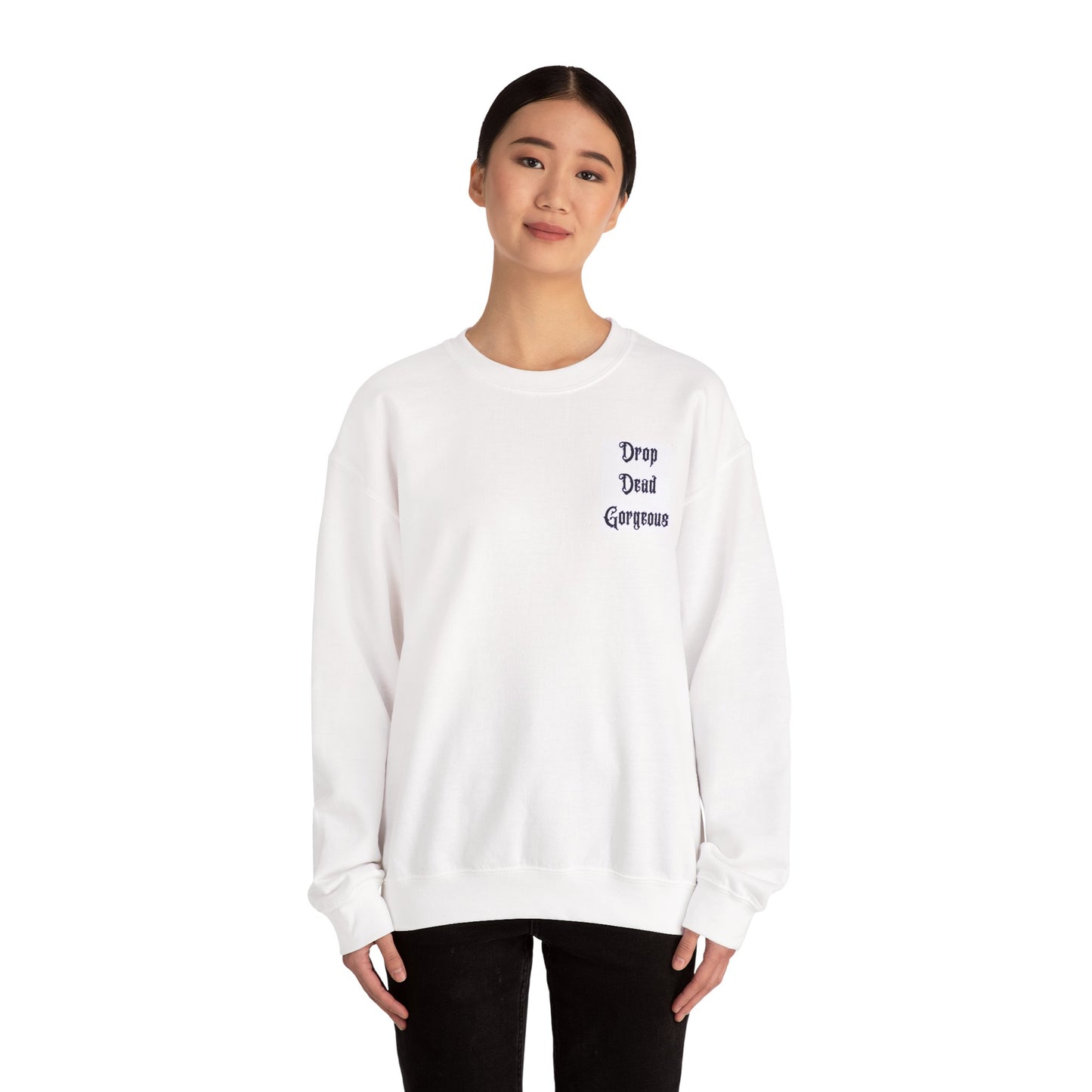 Drop Dead Gorgeous Sweatshirt