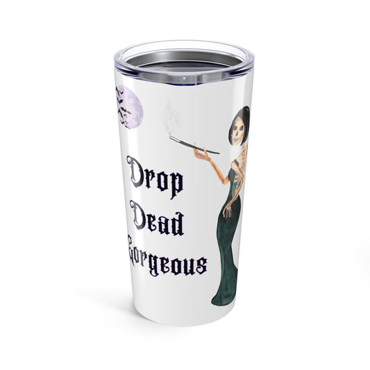 Drop Dead Gorgeous Tumbler, 20oz Insulated Cup