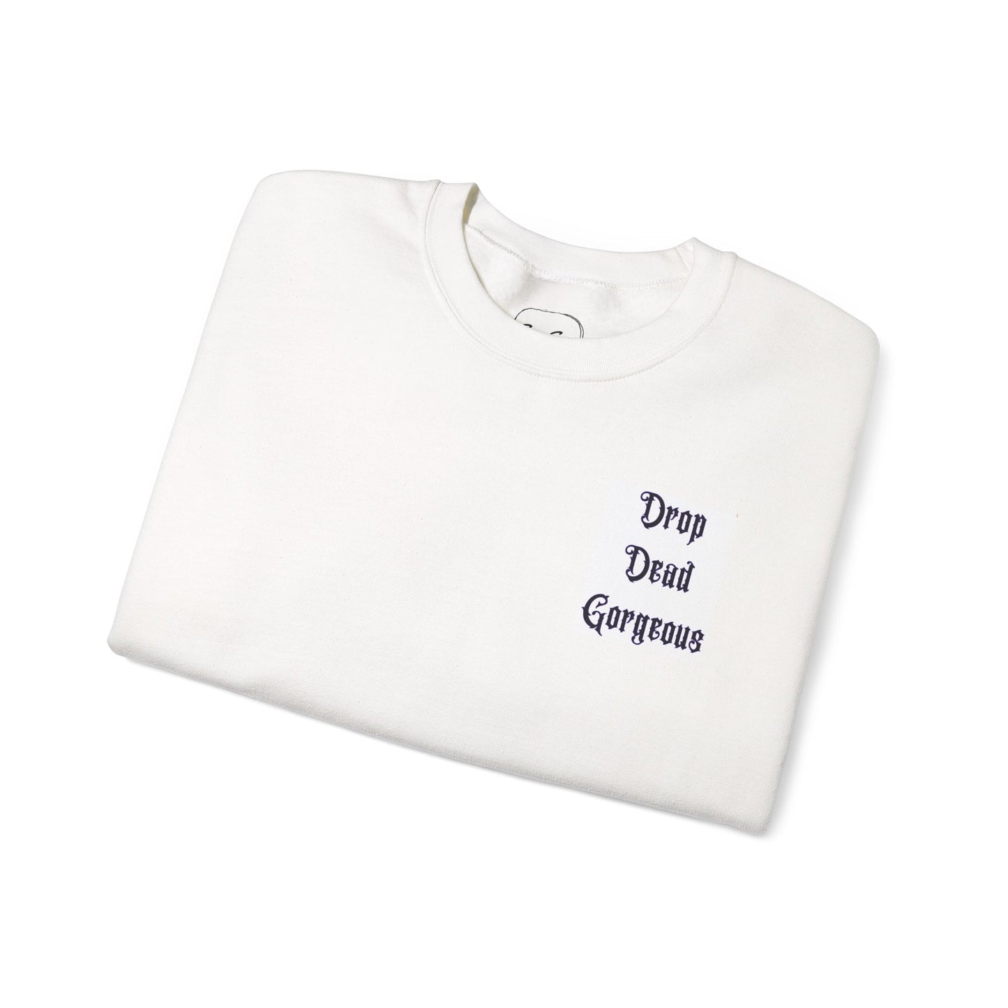 Drop Dead Gorgeous Sweatshirt